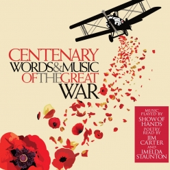 Show of Hands - Centenary-Words & Music of the Great War